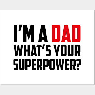 I'm a Dad What's Your Superpower Black Posters and Art